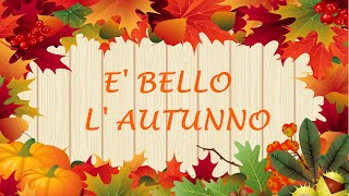 CANZONE DELL AUTUNNO PER BAMBINI  quotE BELLO LAUTUNNOquot [upl. by Elbon]