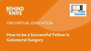 CRS Virtual Education How to be a Successful Fellow in Colorectal Surgery [upl. by Velick]