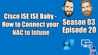 S03E20  Cisco ISE ISE Baby  How to Connect your NAC to Intune IT [upl. by Hulda]