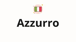 How to pronounce Azzurro [upl. by Suez25]