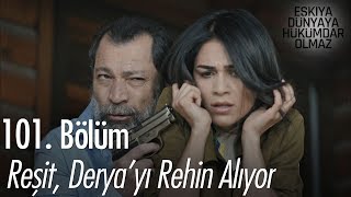 Reşit Deryayı rehin alıyor  Eşkıya Dünyaya Hükümdar Olmaz 101 Bölüm [upl. by Matthei]