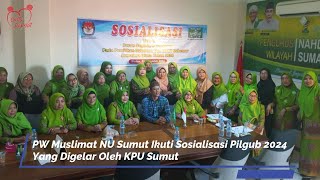 PW Muslimat NU Sumut Ikuti Sosialisasi Pilgub 2024 Yang Digelar Oleh KPU Sumut cintarakyat nusumut [upl. by Blumenfeld556]