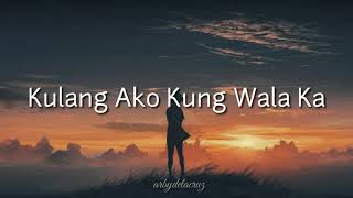 Kulang Ako Kung Wala Ka  Erik Santos lyrics [upl. by Aiclef351]