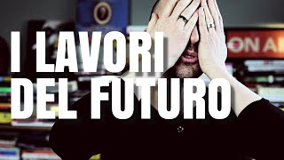 Ma quali sono i lavori del futuro Una mini lista [upl. by Sylram]