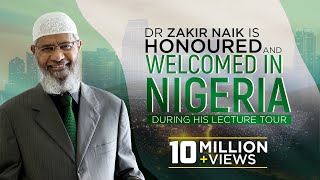 Dr Zakir Naik is Honoured and Welcomed in Nigeria During his Lecture Tour [upl. by Valerye904]