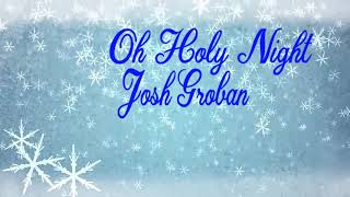 Josh Groban Oh Holy Night [upl. by Rodney853]