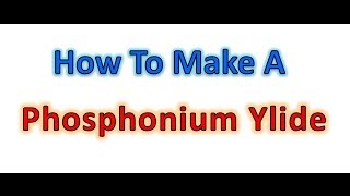 Phosphonium Ylide for The Wittig Reaction  Organic Chemistry [upl. by Varhol]