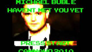 Michael Bublé  Havent Met You Yet 8bit Remix [upl. by Matthus]