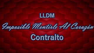 Imposible Mentirle Al Corazón  Contralto  LLDM [upl. by Ameehs]