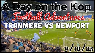 Tranmere Rovers vs Newport  A Day on the Kop [upl. by Irdua]