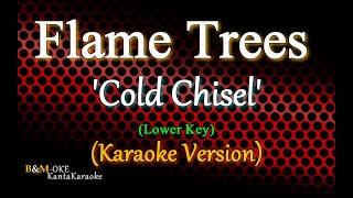 Flame Trees  Cold Chisel  LOWER KEY Karaoke Version [upl. by Ynatirb]