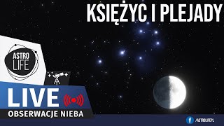 Księżyc i Plejady ✨ Piękna koniunkcja na nocnym niebie  Niebo na żywo 252 [upl. by Nerb93]