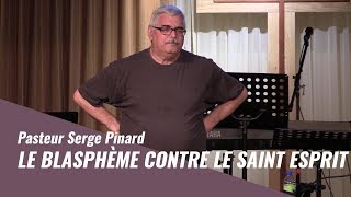 Le blasphème contre le Saint Esprit  Pasteur Serge Pinard [upl. by Eilrac]