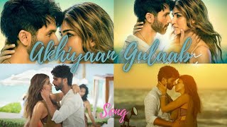 Akhiyaan GulaabSong  shahid kapoor kriti sanon Mitraz [upl. by Merrill]