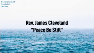 Rev James Cleveland  Peace Be Still Lyric Video [upl. by Auqinahs]