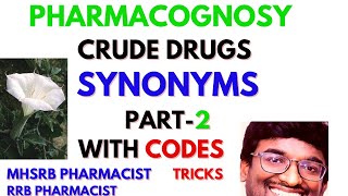 PHARMACOGNOSY  CRUDE DRUGS SYNONYMS with TRICKS PART2  MHSRB PHARMACIST  RRB PHARMACIST [upl. by Crescin]