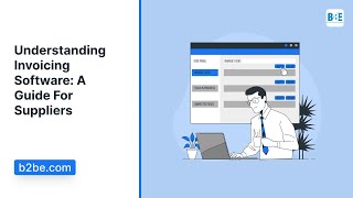 Understanding Invoicing Software A Guide For Suppliers  B2BE [upl. by Nwahsan305]