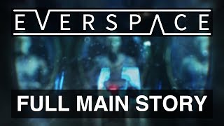 EVERSPACE  FULL MAIN STORY ALL FLASHBACKS INGAME CUTSCENES [upl. by Nylhtiak]