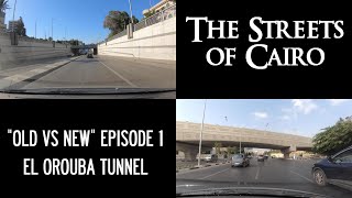 Old vs New Episode 1  Orouba Tunnel  Driving in Cairo 🇪🇬 [upl. by Inaja]