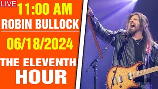 Robin Bullock JUN 182024 Prophetic Message  The Eleventh Hour S25 5 [upl. by Dloreh576]