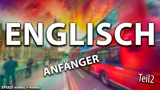 Englisch lernen für Absolute Anfänger Teil 2 von 2 [upl. by Aitnohs]