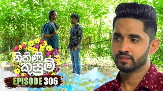 Nikini Kusum නිකිණි කුසුම්  Episode 306  20th November 2024 [upl. by Lanevuj]