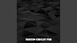 Frozen Circles Tok [upl. by Ayital333]