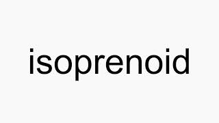 How to pronounce isoprenoid [upl. by Bevash469]