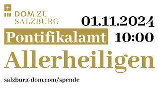 01112024  Allerheiligen  Pontifikalamt aus dem Salzburger Dom [upl. by Ecurb]