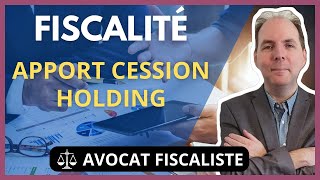 Fiscalité de lapport cession via une holding [upl. by Leeke755]