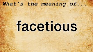 Facetious Meaning  Definition of Facetious [upl. by Lalise]