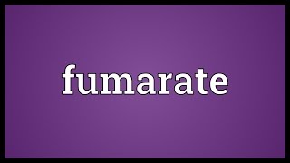 Fumarate Meaning [upl. by Ardnalahs]