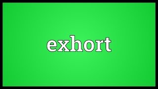 Exhort Meaning [upl. by Eneg1]