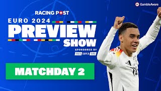 Euro 2024 Preview Show  Matchday 2 Betting Guide  Racing Post [upl. by Pape766]