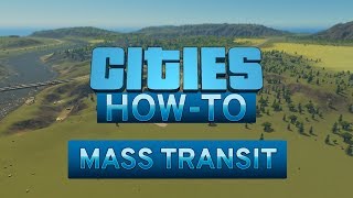 Cities Skylines  How To Mass Transit  Episode 10 Updated for 2019 [upl. by Belshin339]