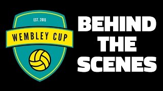 BEHIND THE SCENES  The Wembley Cup 2015 [upl. by Jeconiah]