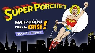 SUPER PORCHET  MarieThérèse pique sa Crise  2009 SPECTACLE INTEGRAL [upl. by Siriso]