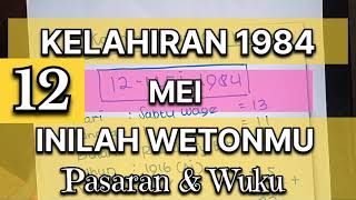 INILAH WETON LAHIR DAN PASARAN KELAHIRAN 1984 12 [upl. by Aerdnas]