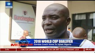 2018 WCQ Zambia Coach Vows To Upset Nigeria Sports This Morning [upl. by Gratt]