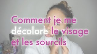 COMMENT JE ME DECOLORE LE DUVET DU VISAGE ET LES SOURCILS [upl. by Eberhard]