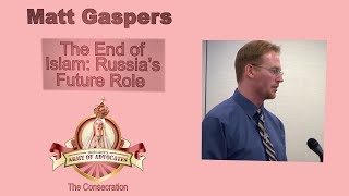 Matt Gaspers The End of Islam Russia’s Future Role [upl. by Imnubulo]