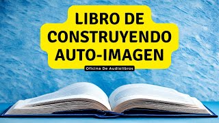 Construyendo una AutoImagen para Mejor  Audiolibro [upl. by Aitekram]