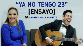 Ensayando quotYa no tengo 23quot con AngÃ©lica Vale Parodia [upl. by Correna]