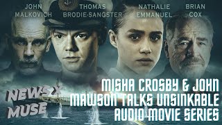 Misha Crosby amp John Mawson Talks Unsinkable Audio Movie Series [upl. by Eilyah952]