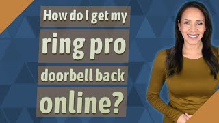 How do I get my ring pro doorbell back online [upl. by Vivien]