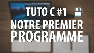 TUTO C  1 Notre premier programme [upl. by Marijo]