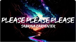 Sabrina Carpenter  Please Please Please Lyrics [upl. by Wightman]