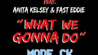 Chris Kaeser amp MaxC feat Anita Kelsey amp Fast Eddie  What We Gonna Do MODE CK preview [upl. by Lincoln]