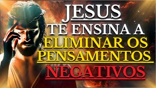 COMO ELIMINAR seus PENSAMENTOS NEGATIVOS e DESINTOXICAR sua MENTE  15 Ensinamentos de JESUS [upl. by Siuqaj995]