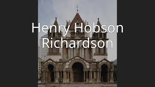 Henry Hobson Richardson [upl. by Skcirdnek]